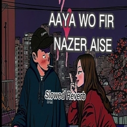 Aaya Wo Fir Nazer Aise Lofi Slowed Reverb Poster