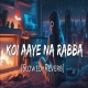 Koi Aaye Na Rabba [Slowed+Reverb] Lofi Poster